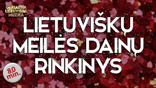 VALENTINO DIENAI 2025 ♥️ • Lietuviškų Meilės Dainų Rinkinys • Top Dainos •