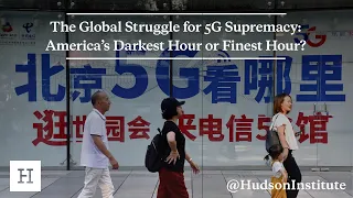 The Global Struggle for 5G Supremacy: America's Darkest Hour or Finest Hour?