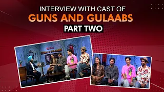 Guns & Gulaabs Cast Interview | Dulquer Salmaan, Rajkummar Rao, Gulshan Devaiah, TJ Bhanu | Part 2