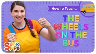 Learn How To Teach "The Wheels On The Bus" by Super Simple Songs