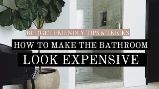 HOW TO MAKE YOUR BATHROOM LOOK EXPENSIVE EVEN ON A BUDGET!