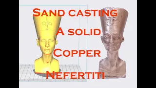Sand casting a solid copper Nefertiti bust