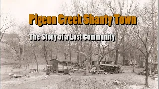 Pigeon Creek Shanty Town: The Story of a Lost Community