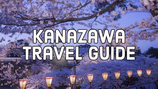 Kanazawa Travel Guide | Must See In Kanazawa Japan