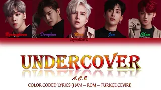 A.C.E (에이스) - Under Cover (Han- Rom- TÜRKÇE ÇEVİRİ) Color Coded Lyrics