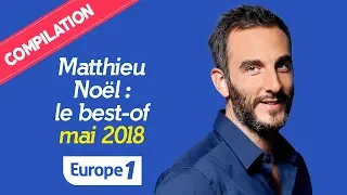Matthieu Noël : "Noël s'en mêle" sur Europe 1 (compilation du mois de Mai 2018)