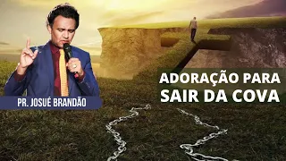 MENSAGEM - SAINDO DA COVA PELA ADORAÇÃO | PASTOR JOSUÉ BRANDÃO