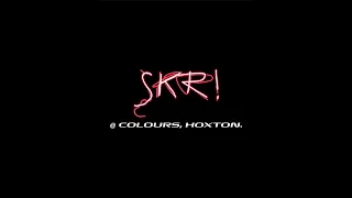 SKR! @ Colours, Hoxton