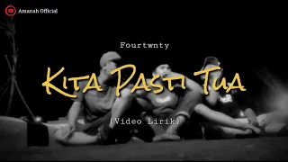 Fourtwnty - Kita Pasti Tua (Video Lirik)