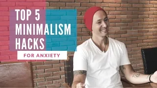 Top 5 Minimalism Hacks For Your Anxiety (MENTAL CLARITY)