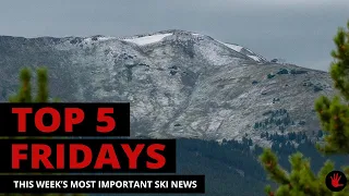 Top 5 Fridays Ski Industry News - Episode 141 - August 18, 2023