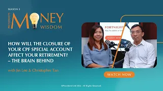 S3E04: The Brain Behind - How Will the Closure of Your CPF Special Account Affect Your Retirement?