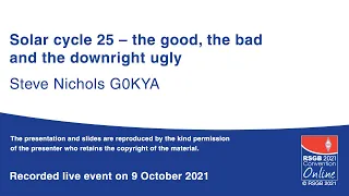 RSGB 2021 Online Convention presentation - Solar cycle 25: the good, the bad and the downright ugly