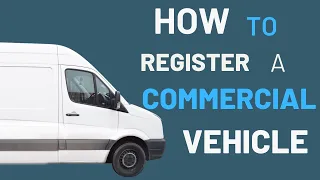 HOW TO REGISTER A COMMERCIAL VEHICLE