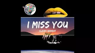 Clean Bandits Ft. Julia Michaels - I Miss You (MetroV Remix)[Lyrics Video]