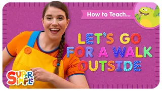 How To Teach "Let's Go For A Walk Outside" from Super Simple Songs