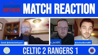 Celtic 2 Rangers 1: Instant match reaction