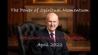 President Russell M. Nelson: The Power of Spiritual Momentum