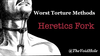 Heretics Fork: Worst Torture Methods