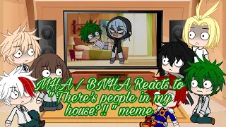 My Hero Academia Reacts to "THERE'S PEOPLE IN MY HOUSE?!" meme MHA/BNHA (GC/GL) • CookieKittyKat •