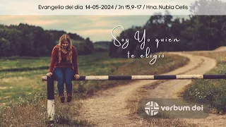 Evangelio del día 14-05-2024 Yo te he elegido para amar (Jn 15,9-17) Hna. Nubia Celis