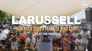 LaRussell - How Much Does A Peace Of Mind Cost? | Live at The Pergola