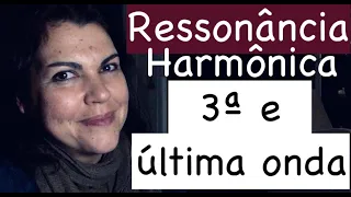 Ressonância Harmônica -  8 meses -  pedidos -  3ª e ÚLTIMA ONDA - porque VOU PARAR