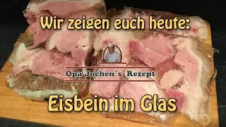 Eisbein im Glas - Einkochen - Wurst selber herstellen - Opa Jochen´s Rezept