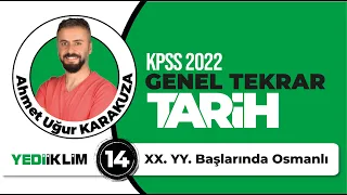 14 - XX. yy. Başlarında Osmanlı - 2022 KPSS TARİH GENEL TEKRAR - Ahmet Uğur KARAKUZA