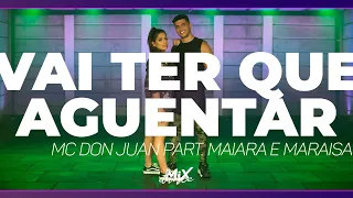 Vai Ter Que Aguentar - MC Don Juan part. Maiara e Maraisa | Coreografia MixDance