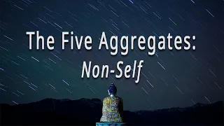 The Five Aggregates: Non-Self by Joseph Goldstein