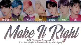 BTS (방탄소년단) - Make It Right (Color Coded Lyrics Han/Rom/Eng)