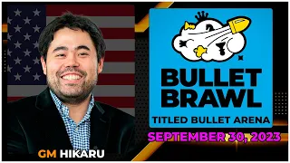 Hikaru Nakamura | Bullet Brawl Arena | Titled Bullet Arena 1+0 | September 30, 2023  | chesscom