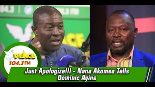 Just Apologize!!! - Nana Akomea Tells Dominic Ayine