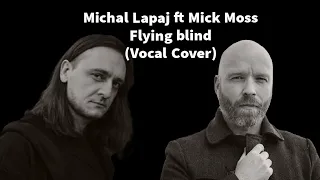 Michal Lapaj ft Mick Moss- Flying blind (Vocal Cover)