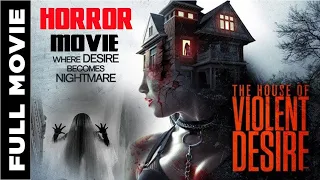 The House Of Voilent Desire | English Movie | Hollywood Horror HD Movie