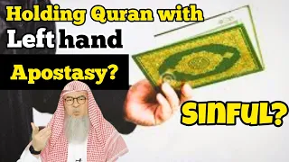 Can we hold the Quran with our left hand, is it apostasy or sinful? - #assim assim al hakeem