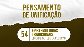 Epistemologias Tradicionais  - Objeto e Método da Cognição