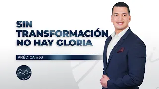 Julio Severiche #53 | Sin Transformación No Hay Gloria | Prédica cristiana