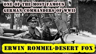 General Rommel - “Desert Fox” – One of the Most Famous German Commanders of WWII