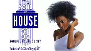 The Soul of House Vol. 39 (Soulful House Mix)