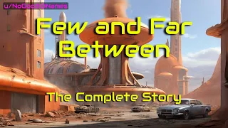 Few and Far Between - The Complete Story | HFY
