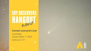 Sky Observers Hangout: Comet Leonard Live!