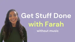 Get Stuff Done with Farah! (without music)