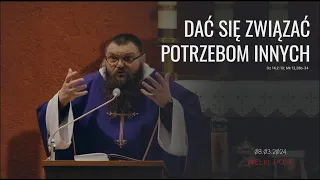 08.03.2024 Dać się związać potrzebom innych