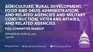 Markup of FY22 Agriculture, Rural Devel., & FDA & Military Construction & VA Bill (EventID=112874)