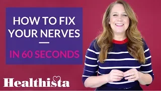 How To Fix Your Nerves In 60 Seconds