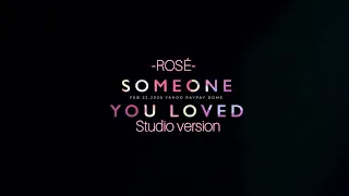 ROSÉ - SOMEONE YOU LOVED studio version