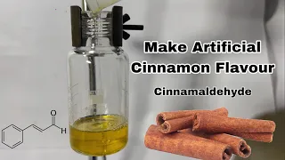 Cinnamaldehyde : Synthesis ( Making Artificial Cinnamon flavour )