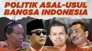 Politik Asal-Usul Bangsa Indonesia Ft. Azriansyah Agoes, Rizal Mallarangeng, & M Sobary